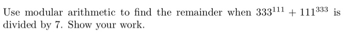 Solved Use Modular Arithmetic To Find The Remainder When Chegg Solved Use Modular Arithmetic To Find The Remainder When Chegg