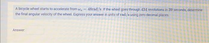 Solved A bicycle wheel starts to accelerate from ωa=48rad/s. | Chegg.com