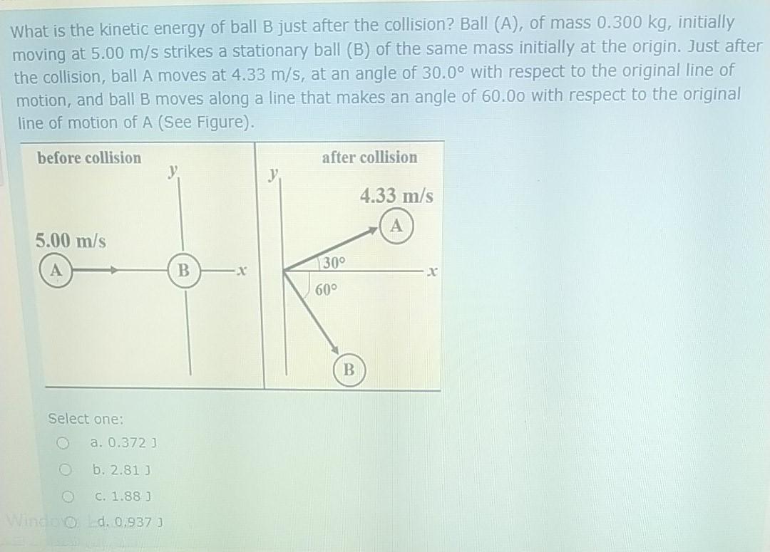 Solved What is the kinetic energy of ball B just after the | Chegg.com