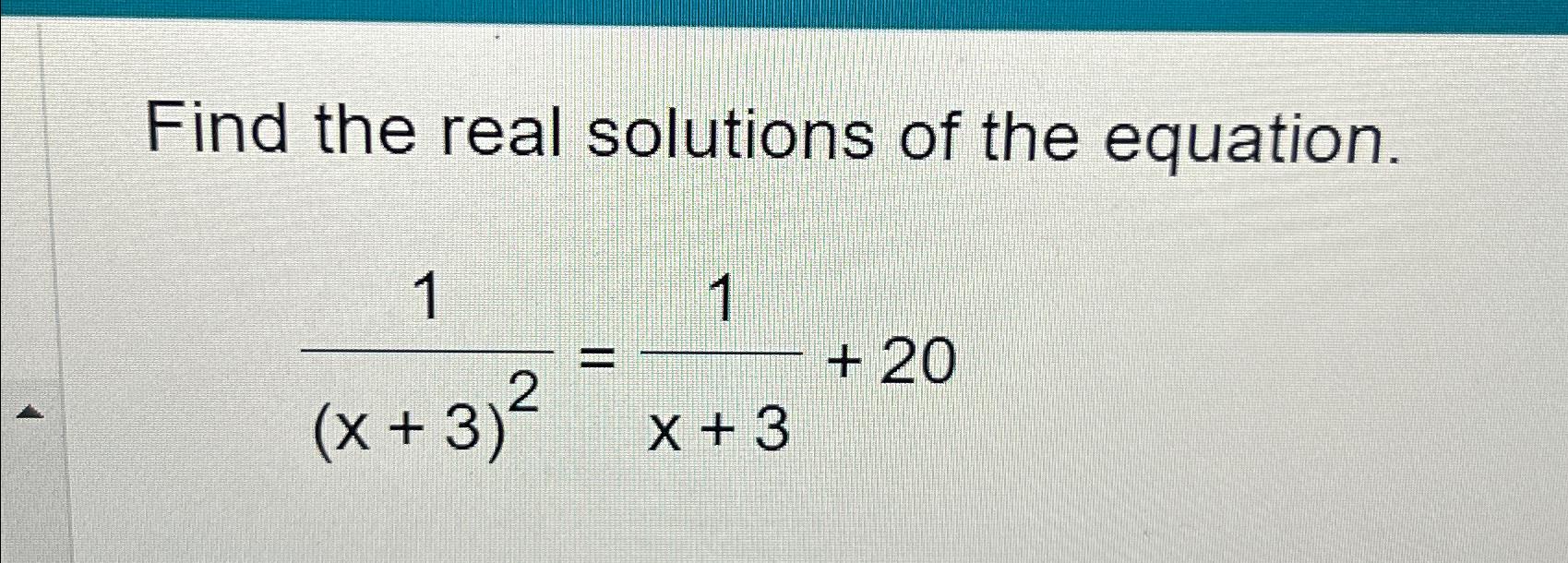 Solved Find the real solutions of the