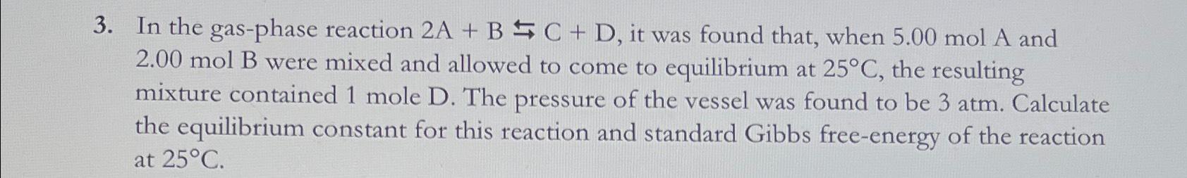 Solved In The Gas-phase Reaction 2A+B⇆C+D, ﻿it Was Found | Chegg.com