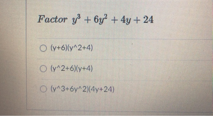 Factor Y3 6y2 4y 24 O Y 6 Y 2 4 0 Chegg 