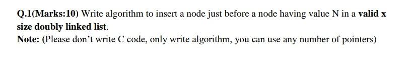 Solved Q.1(Marks:10) Write algorithm to insert a node just | Chegg.com