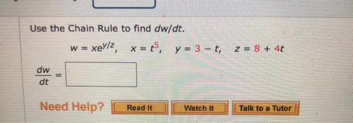 Use The Chain Rule To Find Dw Dt W Xey Z X T Y Chegg 