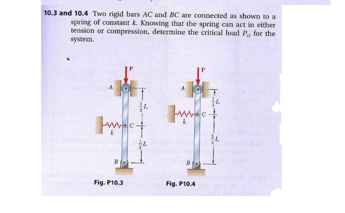 Solved 10.3 and 10.4 Two rigid bars AC and BC are connected | Chegg.com