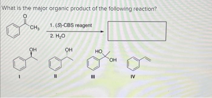 Solved What is the major organic product of the following | Chegg.com
