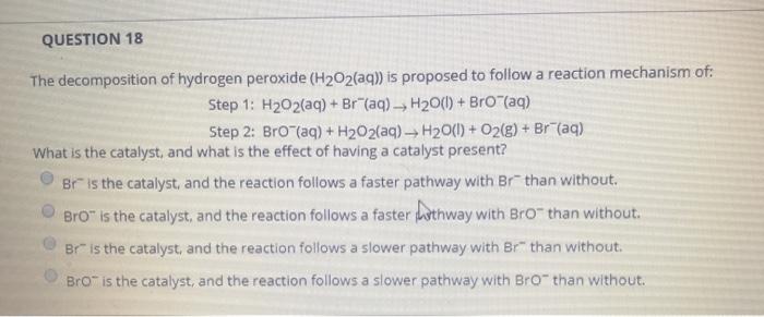Solved QUESTION 18 The decomposition of hydrogen peroxide | Chegg.com