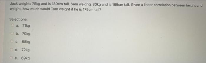 Solved Jack Weights 75kg And Is 180cm Tall Sam Weights 80kg Chegg Com