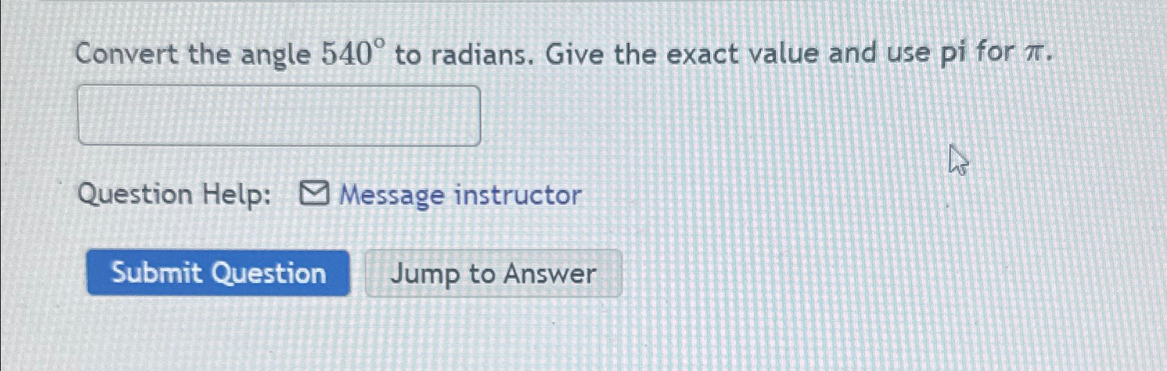 Solved Convert the angle 540° ﻿to radians. Give the exact | Chegg.com