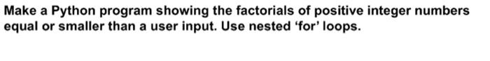 Solved Make a Python program showing the factorials of | Chegg.com
