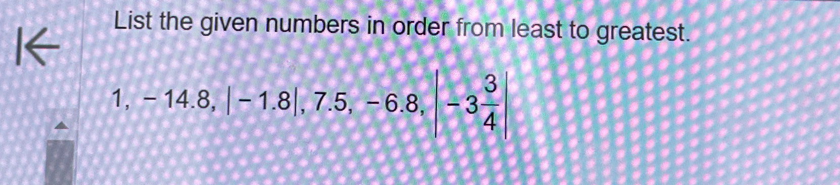 Solved List the given numbers in order from least to | Chegg.com
