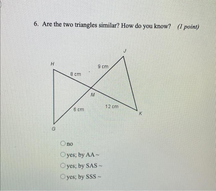 Solved 6. Are the two triangles similar? How do you know? (1 | Chegg.com