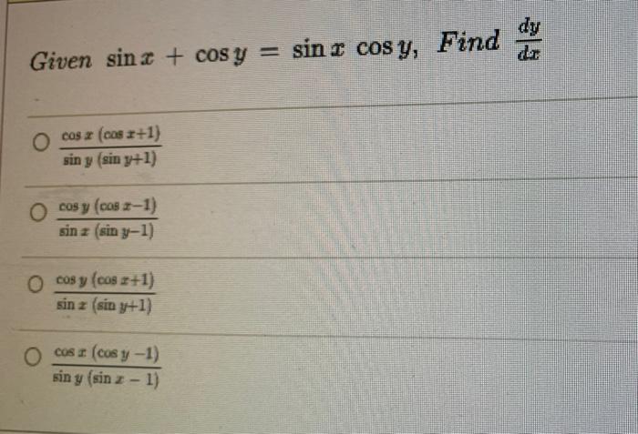 Given sina + cos y = sin a cos y, O cos z (cos 2+1) sin y (sin y+1) O cos y (cos 2-1) sin z (sin y-1) O cos y (cos z+1) sin z