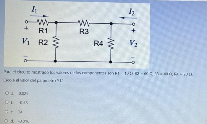 12 { 11 oW + R1 V1 R2 R3 m R4 w V2 10 Para el circuito mostrado los valores de los componentes son R1 = 10 , R2 = 60, R3 = 40