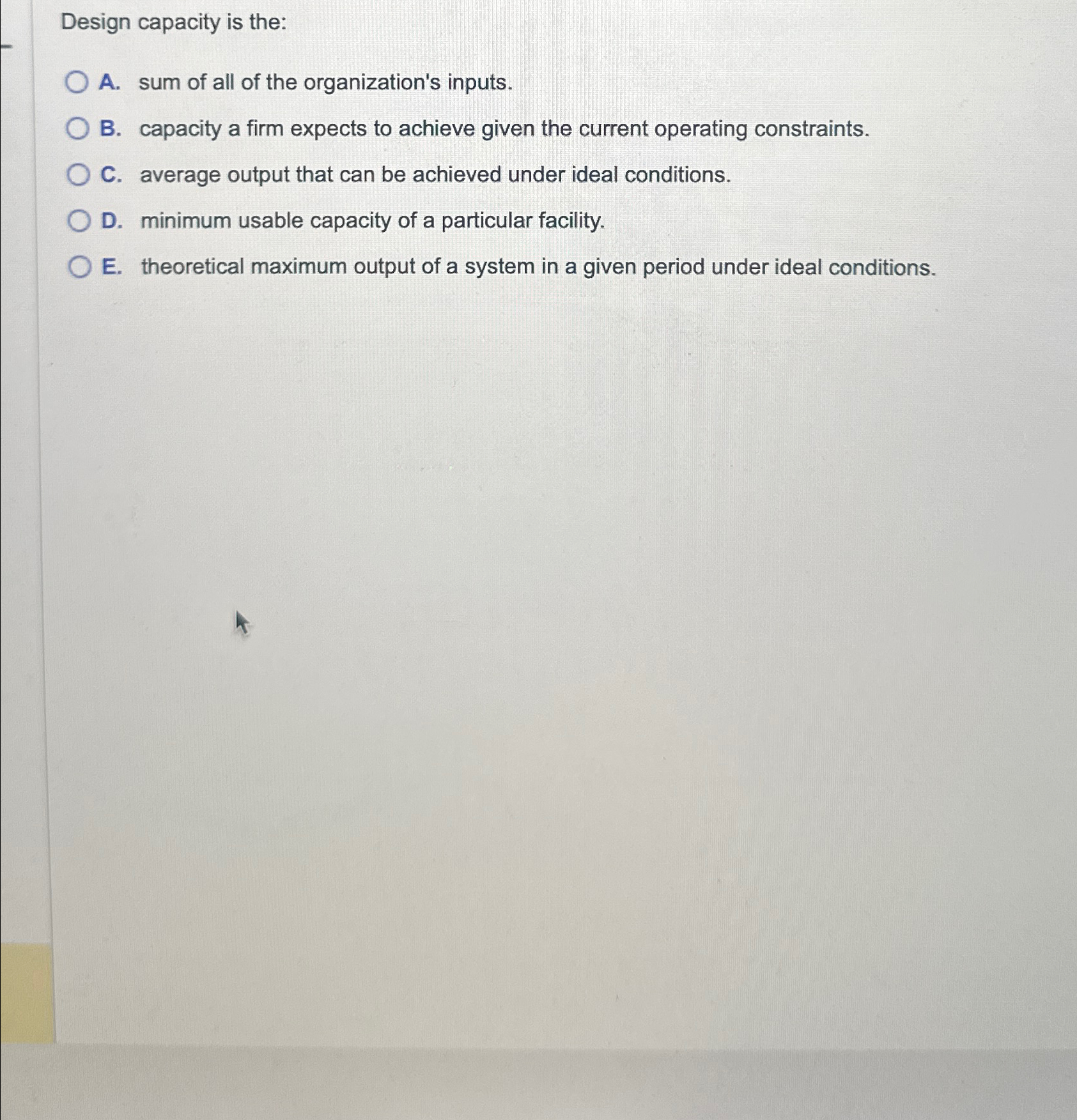 Solved Design capacity is the:A. ﻿sum of all of the | Chegg.com
