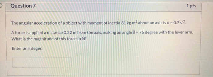 Solved Question 7 1 pts The angular acceleration of a object | Chegg.com