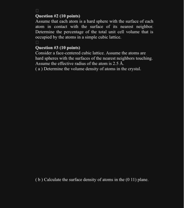 Question #2 (10 points)
Assume that each atom is a hard sphere with the surface of each atom in contact with the surface of i
