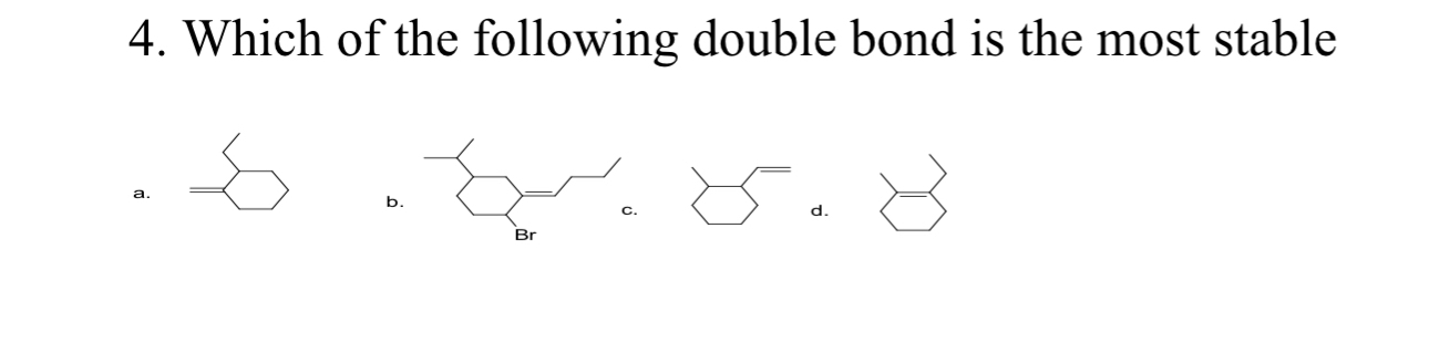 Solved Which of the following double bond is the most stable | Chegg.com