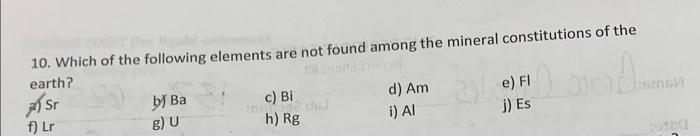 Solved 10. Which of the following elements are not found | Chegg.com