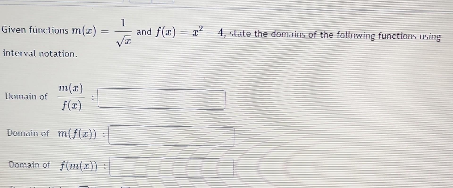 Solved Given functions m(x)=x1 and f(x)=x2−4, state the