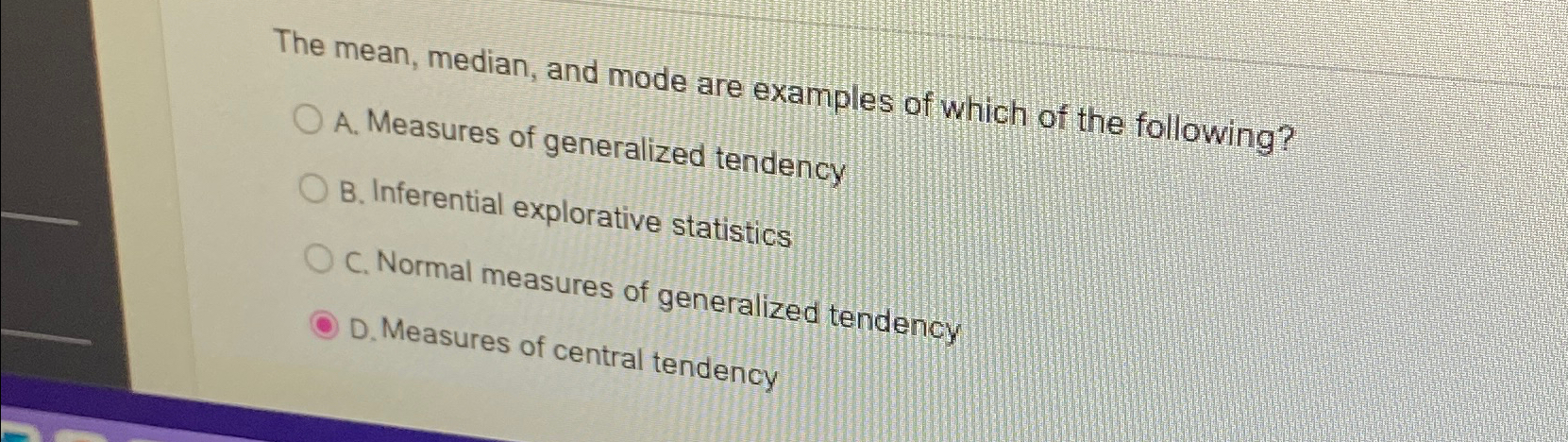 Solved The mean, median, and mode are examples of which of | Chegg.com