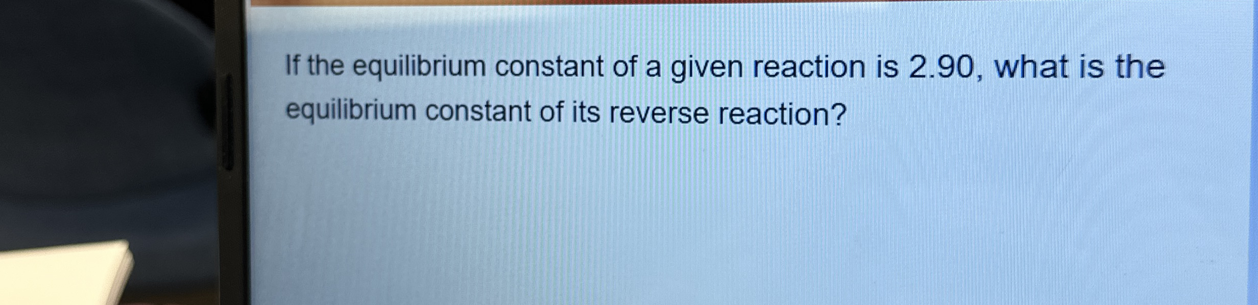 Solved If the equilibrium constant of a given reaction is | Chegg.com