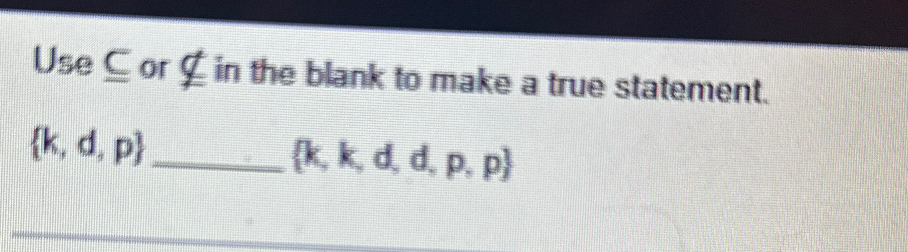 Solved Use sube or ⊈ ﻿in the blank to make a true | Chegg.com