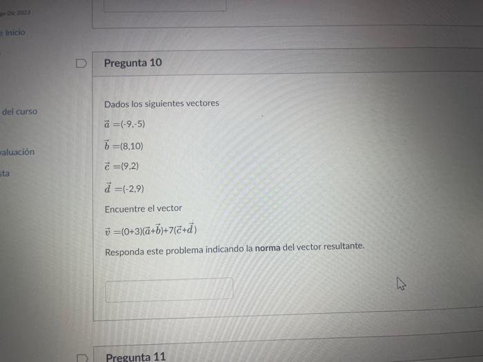 Dados los siguientes vectores \[ \begin{array}{l} \vec{a}=(-9,-5) \\ \vec{b}=(8,10) \\ \vec{c}=(9,2) \\ \vec{d}=(-2,9) \end{a