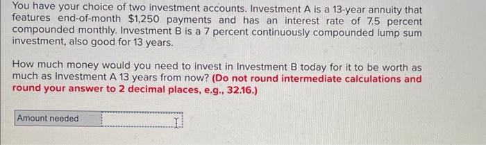 Solved You have your choice of two investment accounts. | Chegg.com