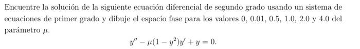 Encuentre la solución de la siguiente ecuación diferencial de segundo grado usando un sistema de ecuaciones de primer grado y