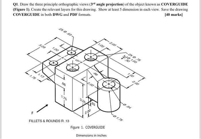 Solved Q1. Draw the three principle orthographic views ( 3rd | Chegg.com