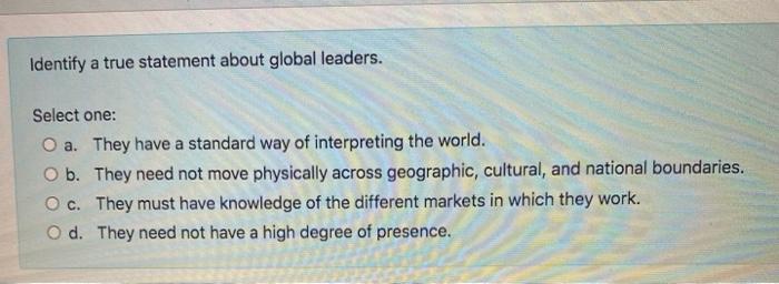 Solved Identify a true statement about global leaders. | Chegg.com