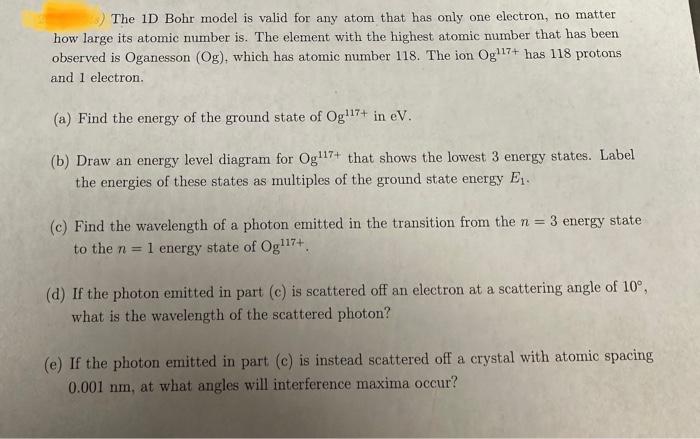 Solved The 1D Bohr model is valid for any atom that has only | Chegg.com