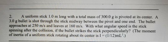 Solved A uniform stick 1.0 m long with a total mass of 300.0 | Chegg.com
