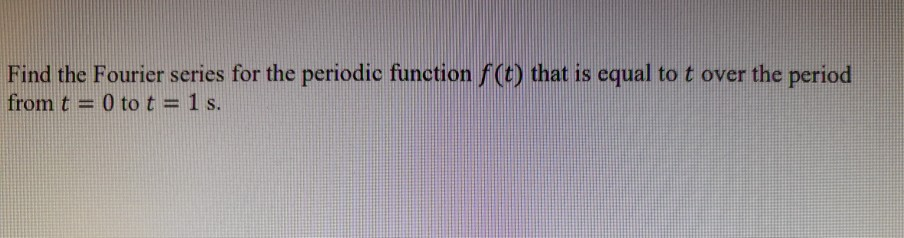 Solved find the fourier series for the periodic function | Chegg.com