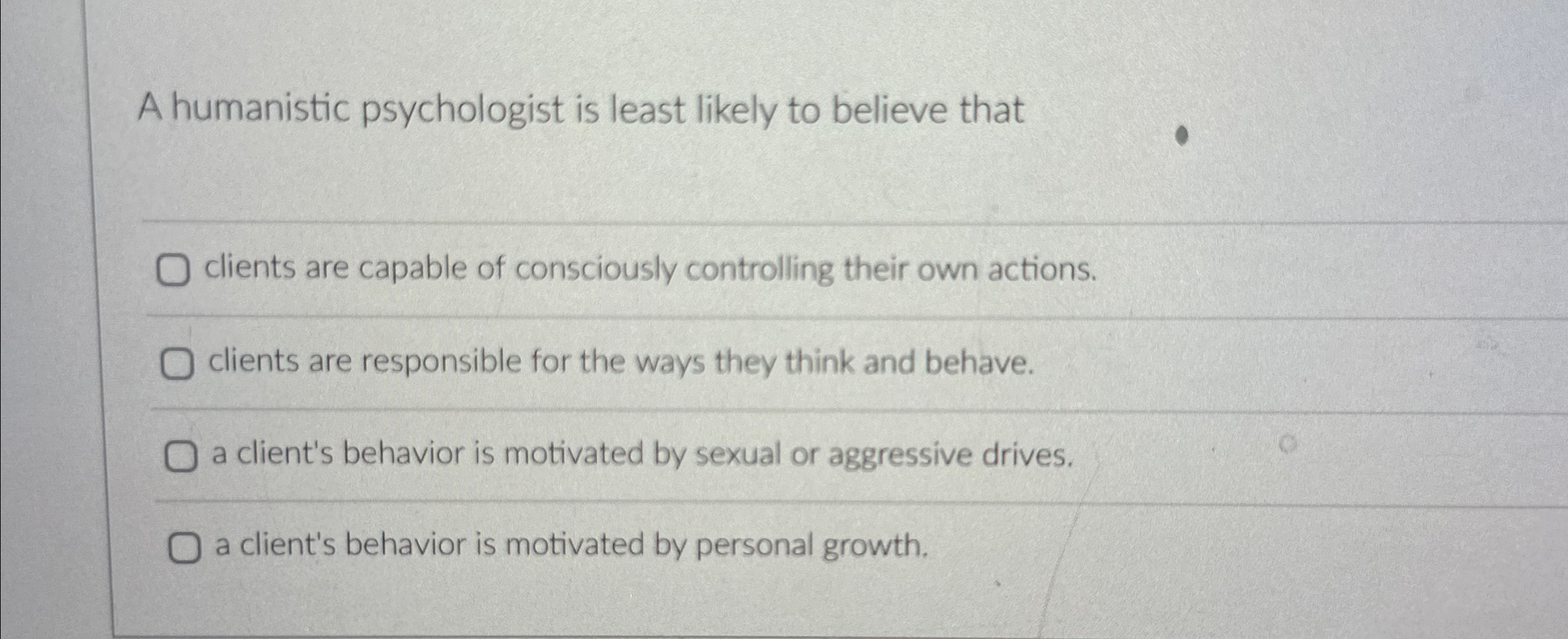 Solved A humanistic psychologist is least likely to believe | Chegg.com