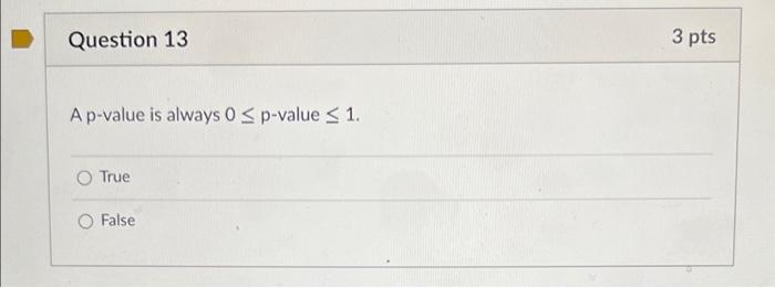 Solved Question 13 3 pts Ap-value is always 0