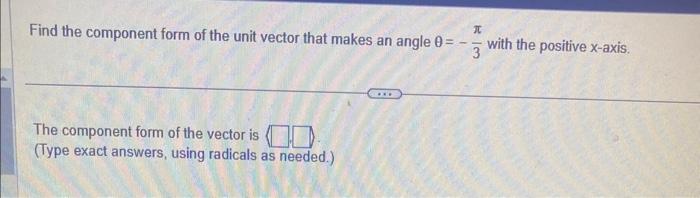 Solved Find the component form of the unit vector that makes | Chegg.com