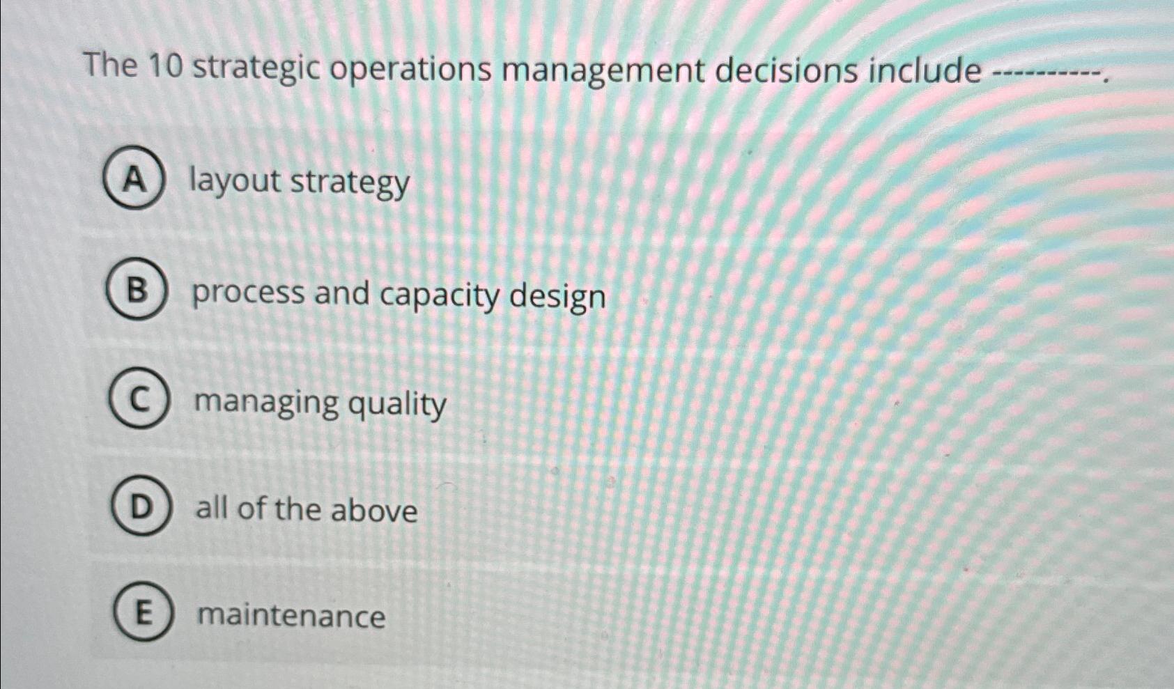 Solved The 10 ﻿strategic Operations Management Decisions | Chegg.com