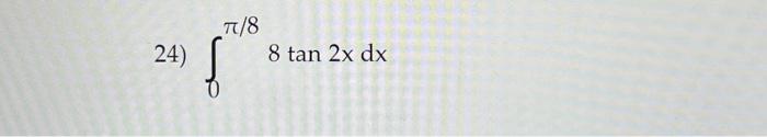 24) \( \int_{0}^{\pi / 8} 8 \tan 2 x d x \)