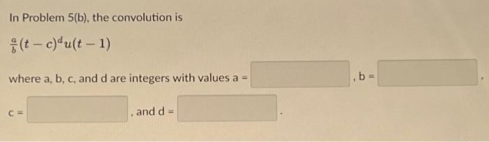 Solved In Problem5(a), The Convolution Is Ar(t−b)−cr(t−d) | Chegg.com