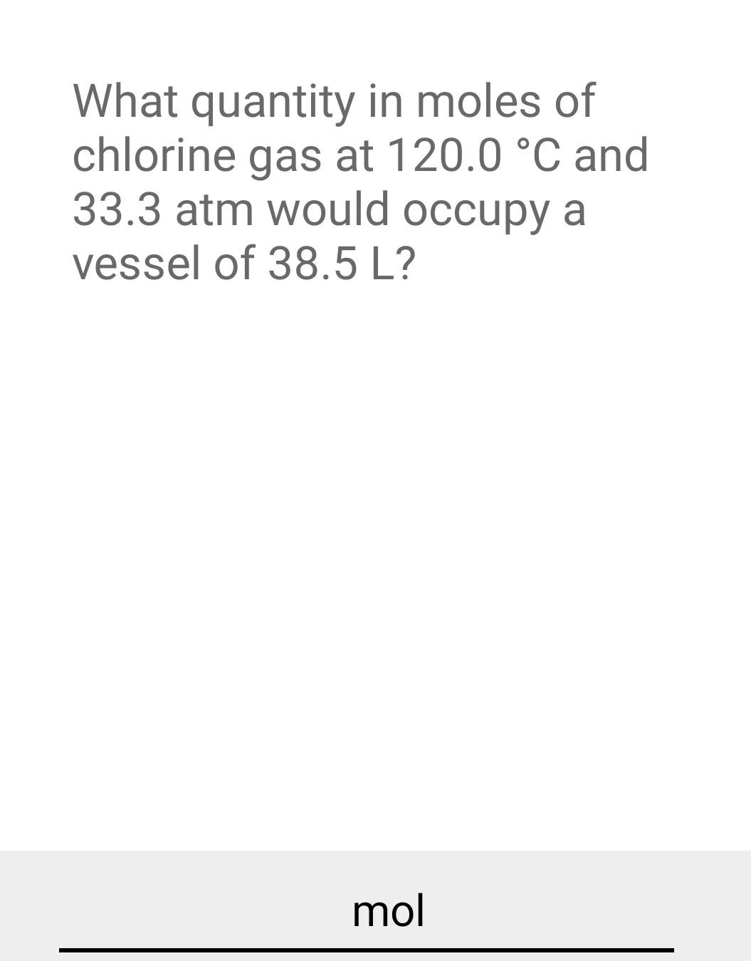 Solved What quantity in moles of chlorine gas at 120.0∘C and