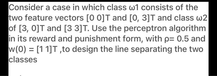 Solved Consider a case in which class w1 consists of the two | Chegg.com