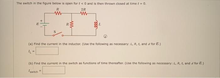 Solved te switch in the figure below is open for t