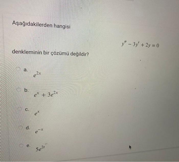 Solved Aşağıdakilerden Hangisi Y′′−3y′+2y=0 Denkleminin Bir | Chegg.com