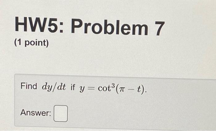 Find \( d y / d t \) if \( y=\cot ^{3}(\pi-t) \). Answer: