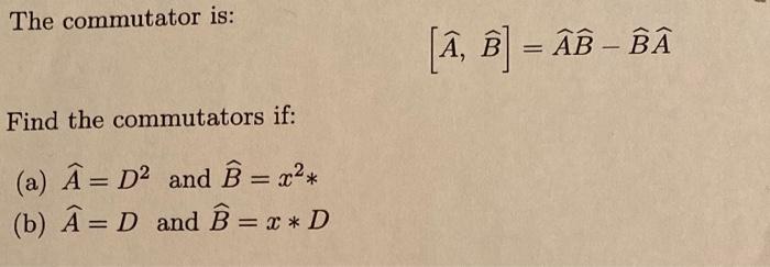 The commutator is: [A,B]=AB−BA Find the commutators | Chegg.com