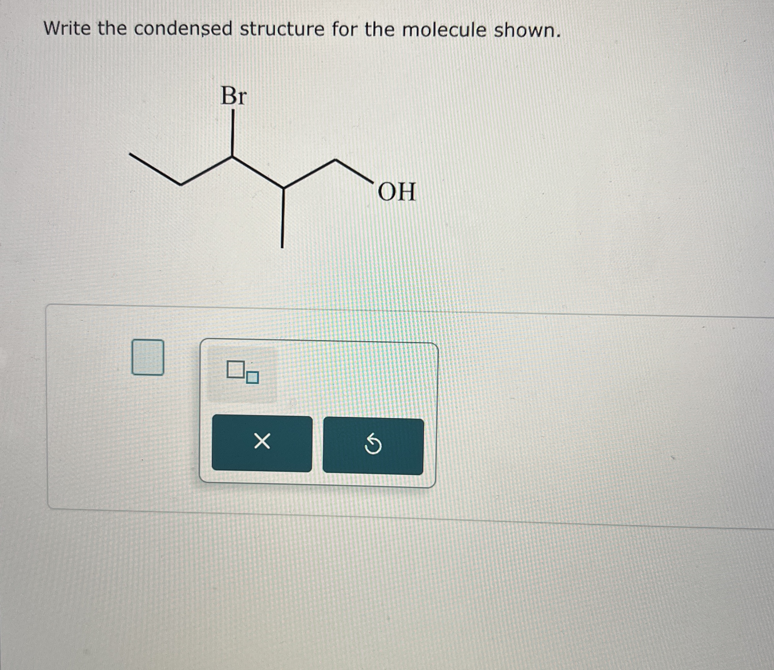 Solved Write the condensed structure for the molecule | Chegg.com