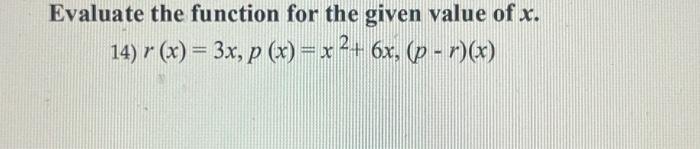 Solved Evaluate the function for the given value of x. 14) r | Chegg.com
