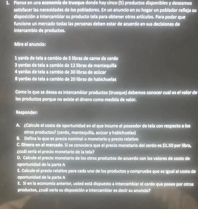 1. Piense en una economia de trueque donde hay cinco (5) productos disponibles y deseamos satisfacer las necesidades de los p